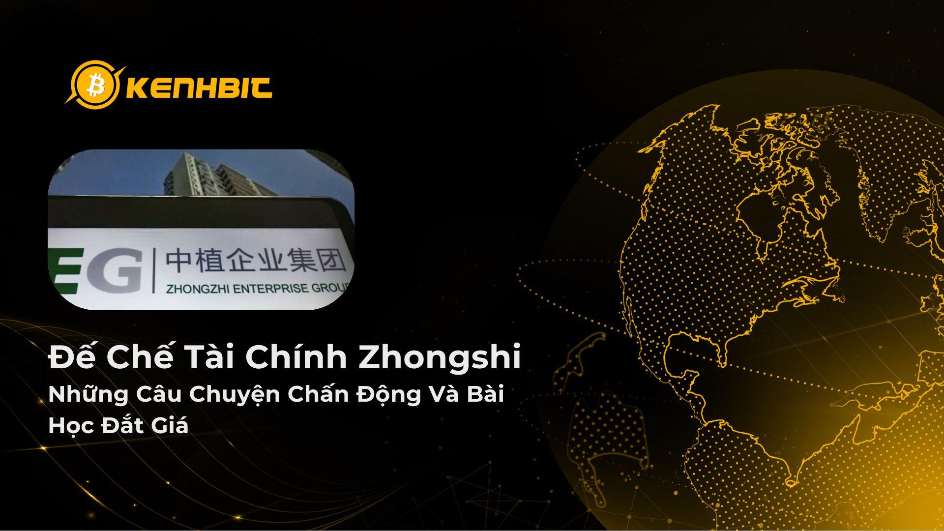 Đế Chế Tài Chính Zhongshi: Những Câu Chuyện Chấn Động Và Bài Học Đắt Giá
