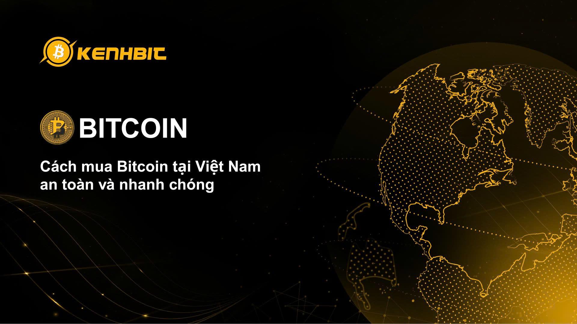 Cách mua Bitcoin tại Việt Nam an toàn và nhanh chóng